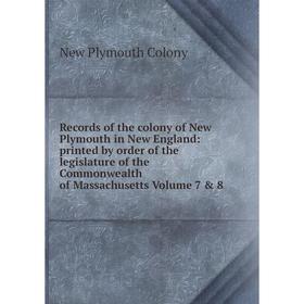 

Книга Records of the colony of New Plymouth in New England: printed by order of the legislature of the Commonwealth of Massachusetts