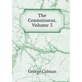 

Книга The Connoisseur, Volume 3