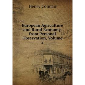 

Книга European Agriculture and Rural Economy. from Personal Observation, Volume 2