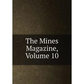 

Книга The Mines Magazine, Volume 10