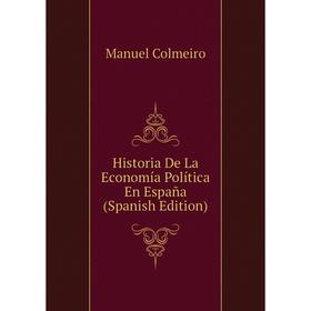 

Книга Historia De La Economía Política En España (Spanish Edition)