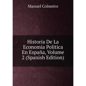 

Книга Historia De La Economia Politica En España, Volume 2 (Spanish Edition)