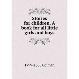 

Книга Stories for children. A book for all little girls and boys