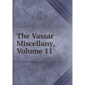 

Книга The Vassar Miscellany, Volume 11