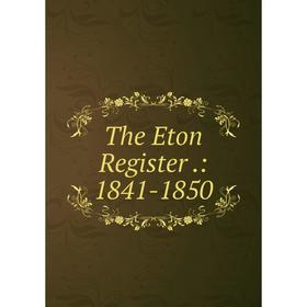 

Книга The Eton Register.: 1841-1850