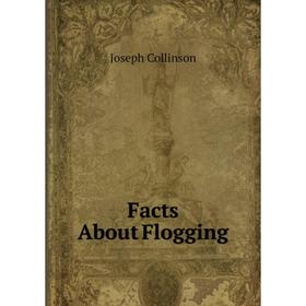 

Книга Facts About Flogging