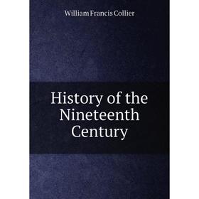 

Книга History of the Nineteenth Century