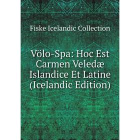 

Книга Völo-Spa: Hoc Est Carmen Veledæ Islandice Et Latine (Icelandic Edition)