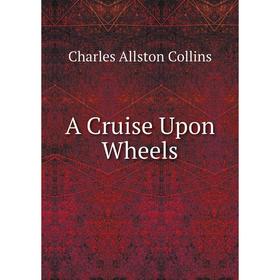 

Книга A Cruise Upon Wheels
