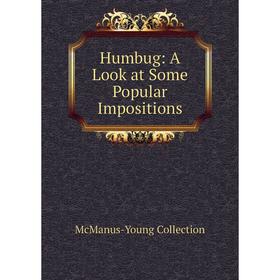 

Книга Humbug: A Look at Some Popular Impositions