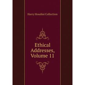 

Книга Ethical Addresses, Volume 11