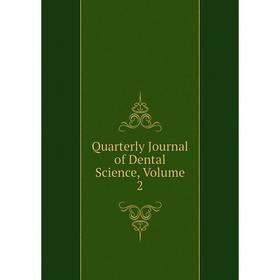 

Книга Quarterly Journal of Dental Science, Volume 2