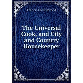 

Книга The Universal Cook, and City and Country Housekeeper
