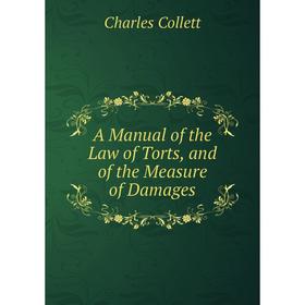 

Книга A Manual of the Law of Torts, and of the Measure of Damages