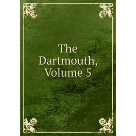 

Книга The Dartmouth, Volume 5