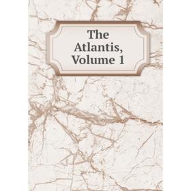 

Книга The Atlantis, Volume 1