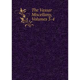 

Книга The Vassar Miscellany, Volumes 3-4