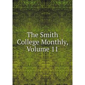 

Книга The Smith College Monthly, Volume 11
