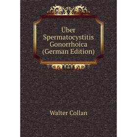 

Книга Über Spermatocystitis Gonorrhoica (German Edition)
