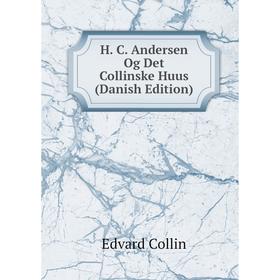 

Книга H. C. Andersen Og Det Collinske Huus (Danish Edition)