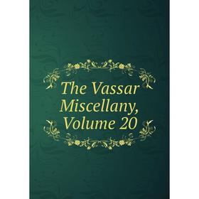 

Книга The Vassar Miscellany, Volume 20