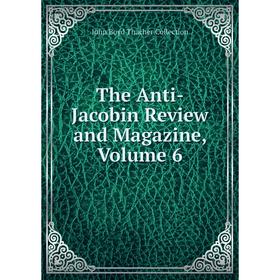 

Книга The Anti-Jacobin Review and Magazine, Volume 6