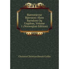 

Книга Bjørnstjerne Bjørnson: Hans Barndom Og Ungdom, Volume 1 (Norwegian Edition)