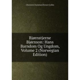 

Книга Bjørnstjerne Bjørnson: Hans Barndom Og Ungdom, Volume 2 (Norwegian Edition)