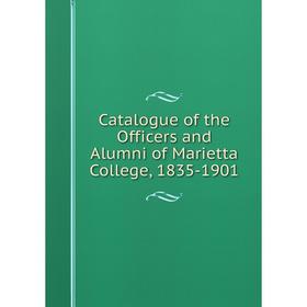 

Книга Catalogue of the Officers and Alumni of Marietta College, 1835-1901