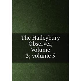 

Книга The Haileybury Observer, Volume 3 volume 5