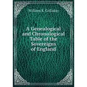

Книга A Genealogical and Chronological Table of the Sovereigns of England