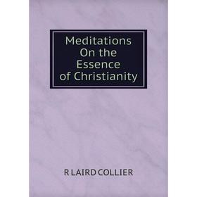 

Книга Meditations On the Essence of Christianity