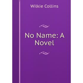 

Книга No Name: a novel