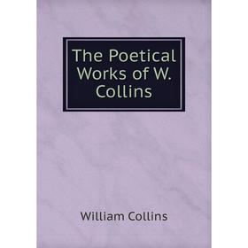 

Книга The Poetical Works of W. Collins