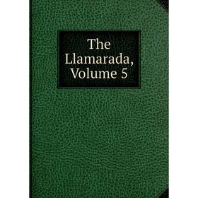 

Книга The Llamarada, Volume 5