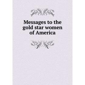 

Книга Messages to the gold star women of America