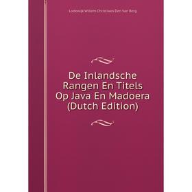 

Книга De Inlandsche Rangen En Titels Op Java En Madoera (Dutch Edition)
