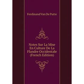 

Книга Notes Sur La Mise En Culture De La Flandre Occidentale