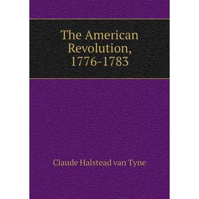 

Книга The American Revolution, 1776-1783