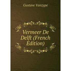 

Книга Vermeer De Delft (French Edition)