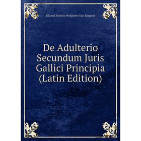 

Книга De Adulterio Secundum Juris Gallici Principia (Latin Edition)