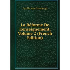 

Книга La Réforme De L'enseignement, Volume 2