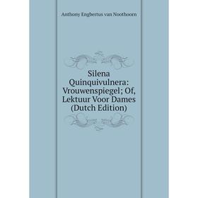 

Книга Silena Quinquivulnera: Vrouwenspiegel; Of, Lektuur Voor Dames (Dutch Edition)