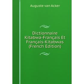 

Книга Dictionnaire Kitabwa-Français Et Français-Kitabwas (French Edition)
