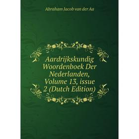 

Книга Aardrijkskundig Woordenboek Der Nederlanden, Volume 13, issue 2 (Dutch Edition)