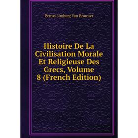 

Книга Histoire De La Civilisation Morale Et Religieuse Des Grecs, Volume 8 (French Edition)