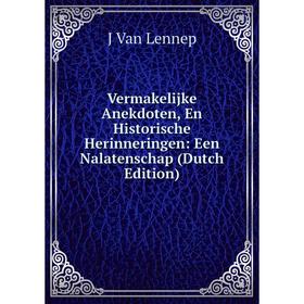 

Книга Vermakelijke Anekdoten, En Historische Herinneringen: Een Nalatenschap (Dutch Edition)