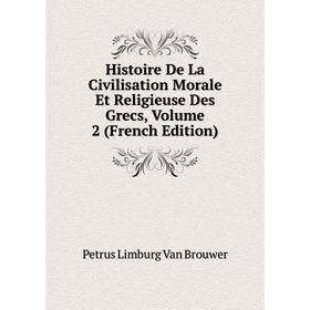 

Книга Histoire De La Civilisation Morale Et Religieuse Des Grecs, Volume 2 (French Edition)