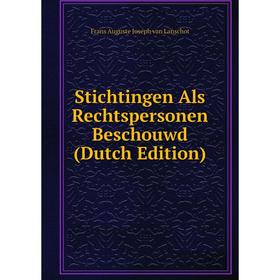 

Книга Stichtingen Als Rechtspersonen Beschouwd (Dutch Edition)