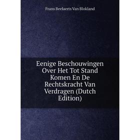 

Книга Eenige Beschouwingen Over Het Tot Stand Komen En De Rechtskracht Van Verdragen (Dutch Edition)